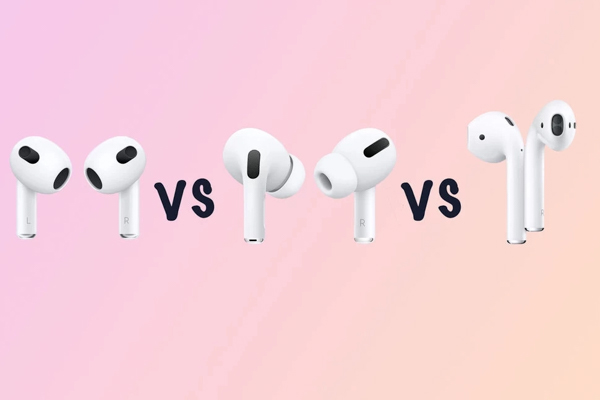 So sánh Apple AirPods 3 với AirPods Pro và AirPods 2: Mua tai nghe nào hợp lý? 