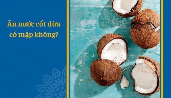 Ăn nước cốt dừa có béo không?