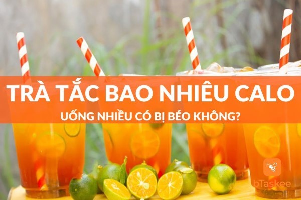 Trà tắc bao nhiêu calo? Uống có béo không? 3 Uống trà tắc có béo không?